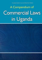 A Compendium of Commercial Laws in Uganda