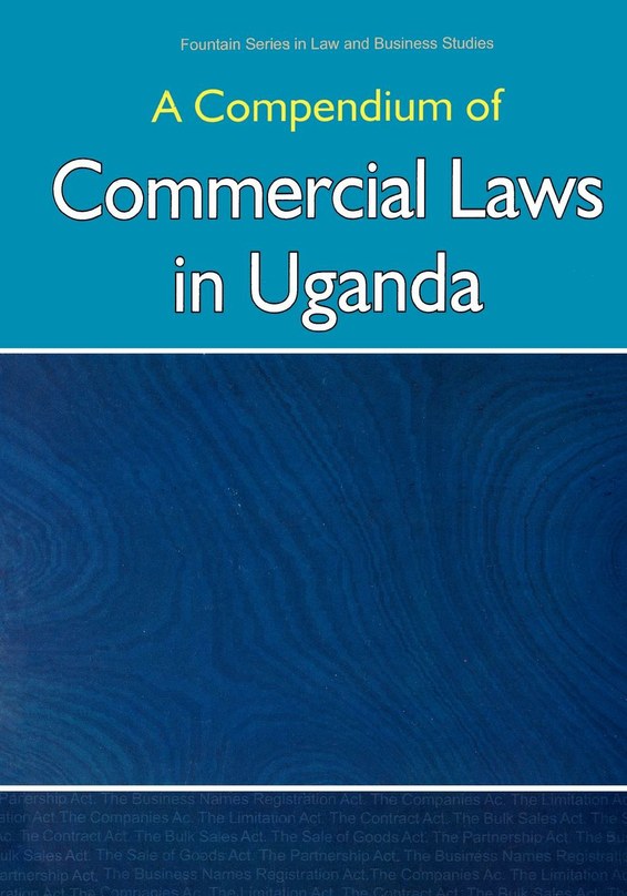 A Compendium of Commercial Laws in Uganda