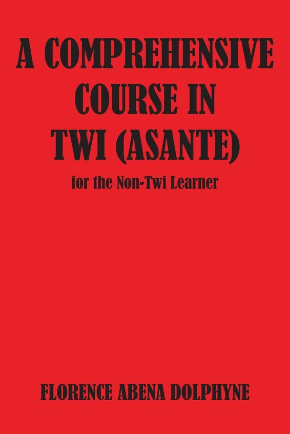 A Comprehensive Course in Twi (Asante) for the Non-Twi Learner