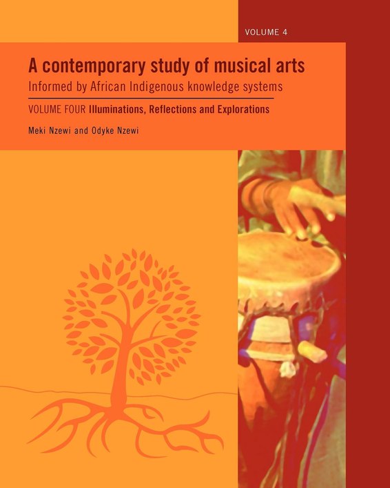 A Contemporary Study of Musical Arts Informed by African Indigenous Knowledge Systems Vol 4