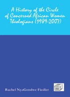 A History of the Circle of Concerned African Women Theologians 1989-2007