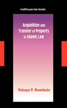 Acquisition and Transfer of Property in Islamic Law