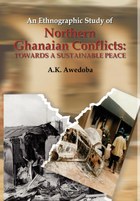 An Ethnographic Study of Northern Ghanaian Conflicts
