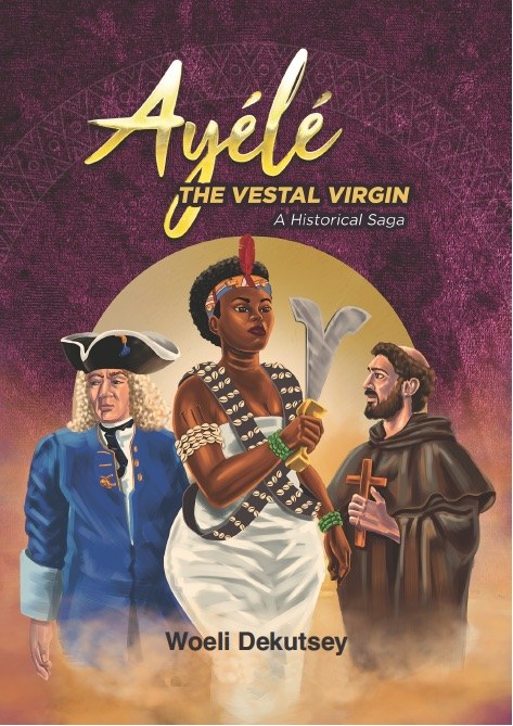Ayélé: The Vestal Virgin. A Historical Saga