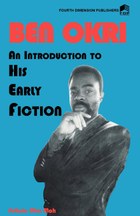 Ben Okri An Introduction to his Early Fiction