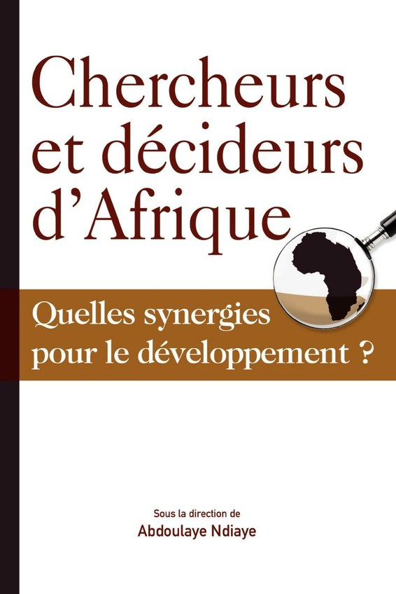Chercheurs et décideurs d'Afrique Quelles synergies pour le développement?