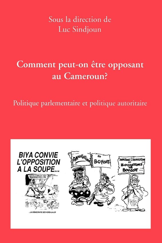 Comment peut-on etre opposant au Cameroun?