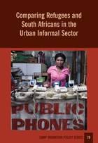 Comparing Refugees and South Africans in the Urban Informal Sector