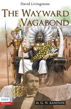 David Livingstone: The Wayward Vagabond in Africa