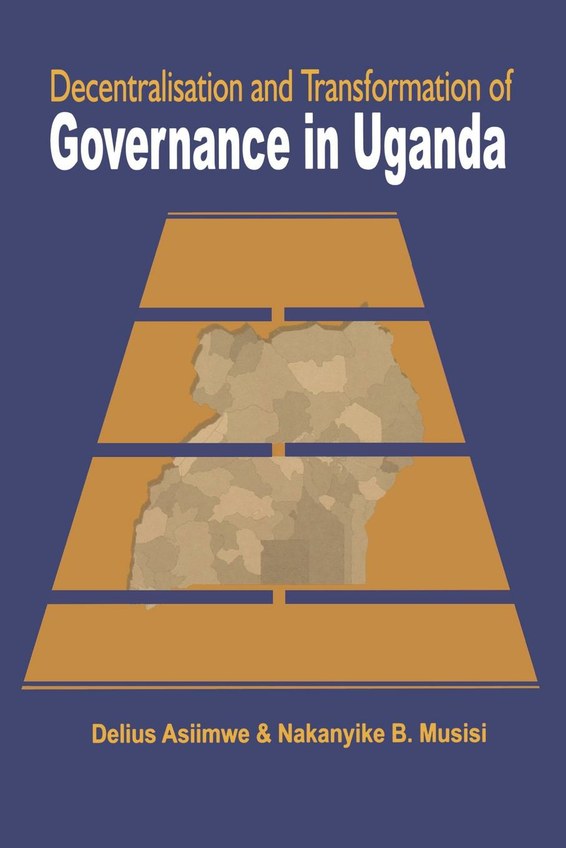 Decentralisation and Transformation of Governance in Uganda