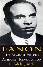 Fanon. In Search of African Revolution