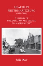 Health in Pietermaritzburg (1838-2008)