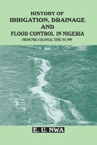 History of Irrigation, Drainage and Flood Control in Nigeria from Pre-Colonial Time to 1999