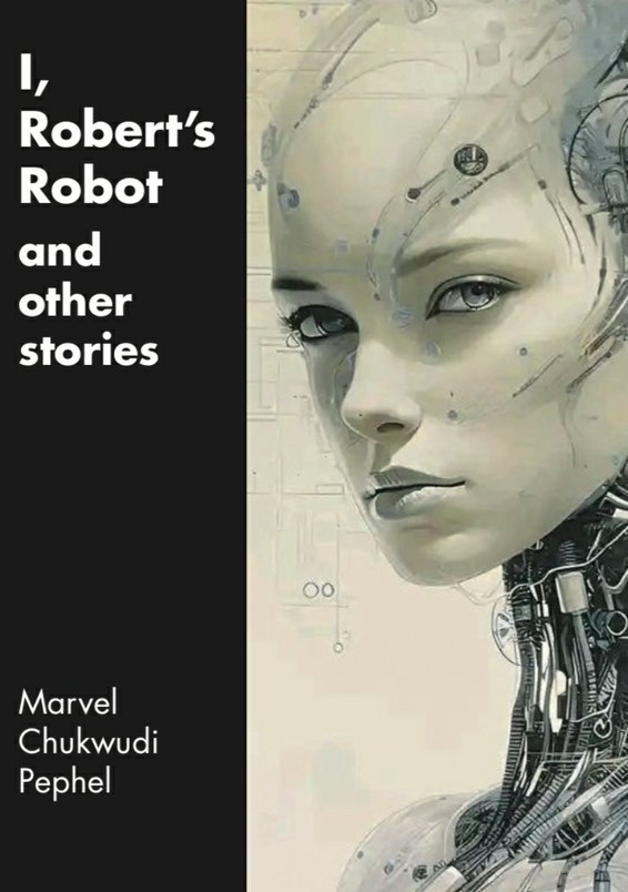 I, Robert's Robot and Other Stories