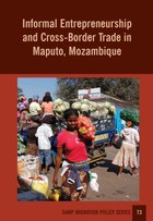 Informal Entrepreneurship and Cross-Border Trade in Maputo, Mozambique