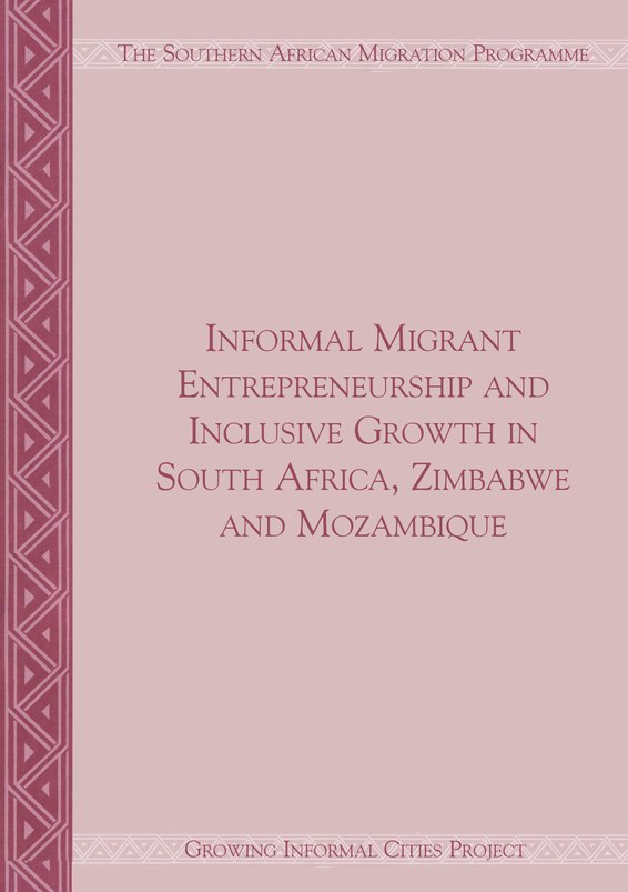 Informal Migrant Entrepreneurship and Inclusive Growth in South Africa, Zimbabwe and Mozambique