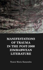 Manifestations of trauma in the post-2000 Zimbabwean Literature