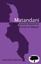 Matandani: The Second Adventist Mission in Malawi