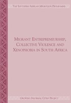 Migrant Entrepreneurship Collective Violence and Xenophobia in South Africa