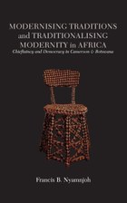 Modernising Traditions and Traditionalising Modernity in Africa