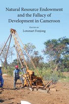 Natural Resource Endowment and the Fallacy of Development in Cameroon