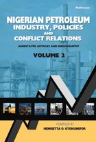 Nigerian Petroleum Industry, Policies and Conflict Relations Vol II