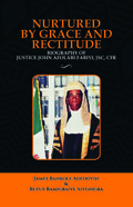 Nurtured by Grace and Rectitude: Biography of Honourable Justice John Afolabi Fabiyi, JSC, CFR