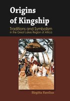 Origins of Kingship Traditions and Symbolism in the Great Lakes Region of Africa