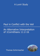  Paul in Conflict with the Veil: An Alternative Interpretation of 1 Corinthians 11:2-16