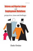 Reforms and Nigerian Labour and Employment Relations