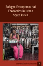 Refugee Entrepreneurial Economies in Urban South Africa