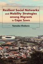 Resilient Social Networks and Mobility Strategies among Migrants in Cape Town