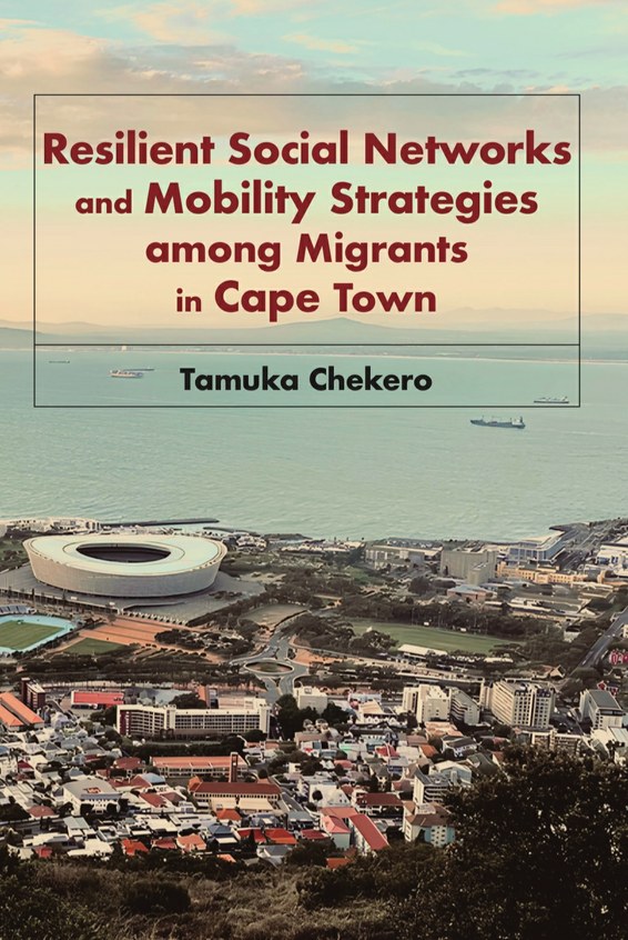 Resilient Social Networks and Mobility Strategies among Migrants in Cape Town