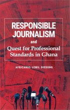 Responsible Journalism and Quest for Professional Standards in Ghana