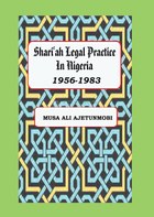 Shariah Legal Practice in Nigeria 1956-1983