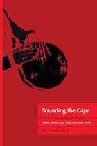 Sounding the Cape Music, Identity and Politics in South Africa