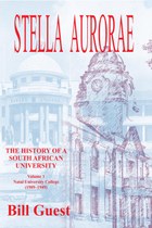 Stella Aurorae: The History of a South African University Vol. 1