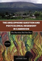 The Anglophone Question and Postcolonial Hegemony in Cameroon