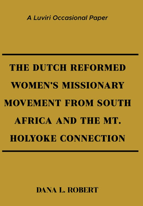 The Dutch Reformed Women's Missionary Movement from South Africa and the Mt. Holyoke Connection