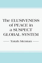 The Elusiveness of Peace in a Suspect Global System