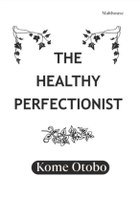 The Healthy Perfectionist