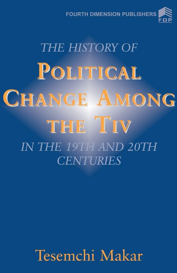 The History of Political Change amoung the Tiv in the 19th and 20th Centuries