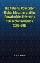 The National Council for Higher Education and the Growth of the University Sub-sector in Uganda, 2002-2012