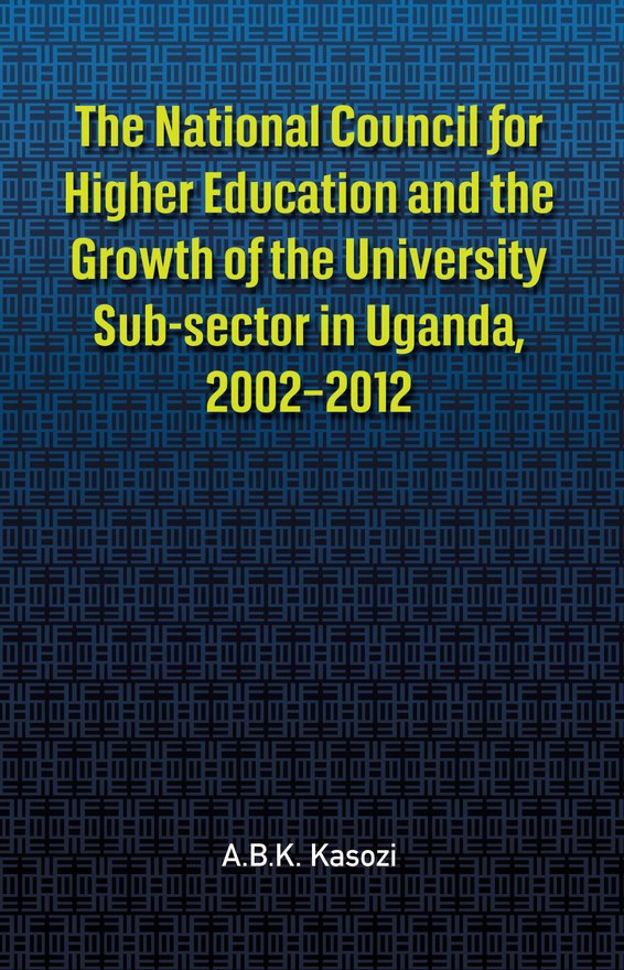 The National Council for Higher Education and the Growth of the University Sub-sector in Uganda, 2002-2012