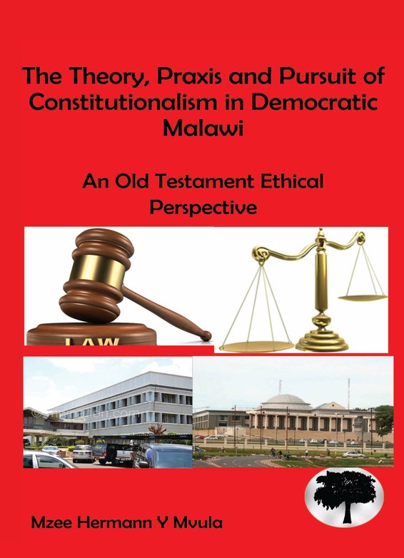 The Theory, Praxis and Pursuit of Constitutionalism in Democratic Malawi