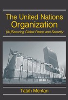 The United Nations Organization: (In)Securing Global Peace and Security