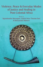 Violence, Peace & Everyday Modes of Justice and Healing in Post-Colonial Africa