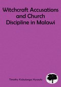 Witchcraft Accusations and Church Discipline in Malawi