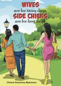 Wives are for rainy days, Side chicks are for best days 